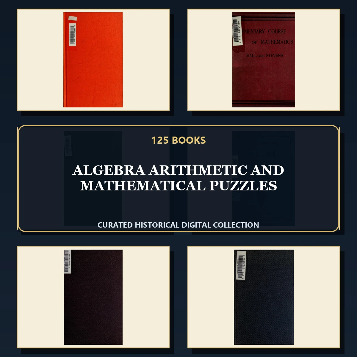 125 Rare Algebra Arithmetic and Mathematical Puzzles PDF Collection: Algebra Arithmetic & Mathematical Puzzles & Antique Sources