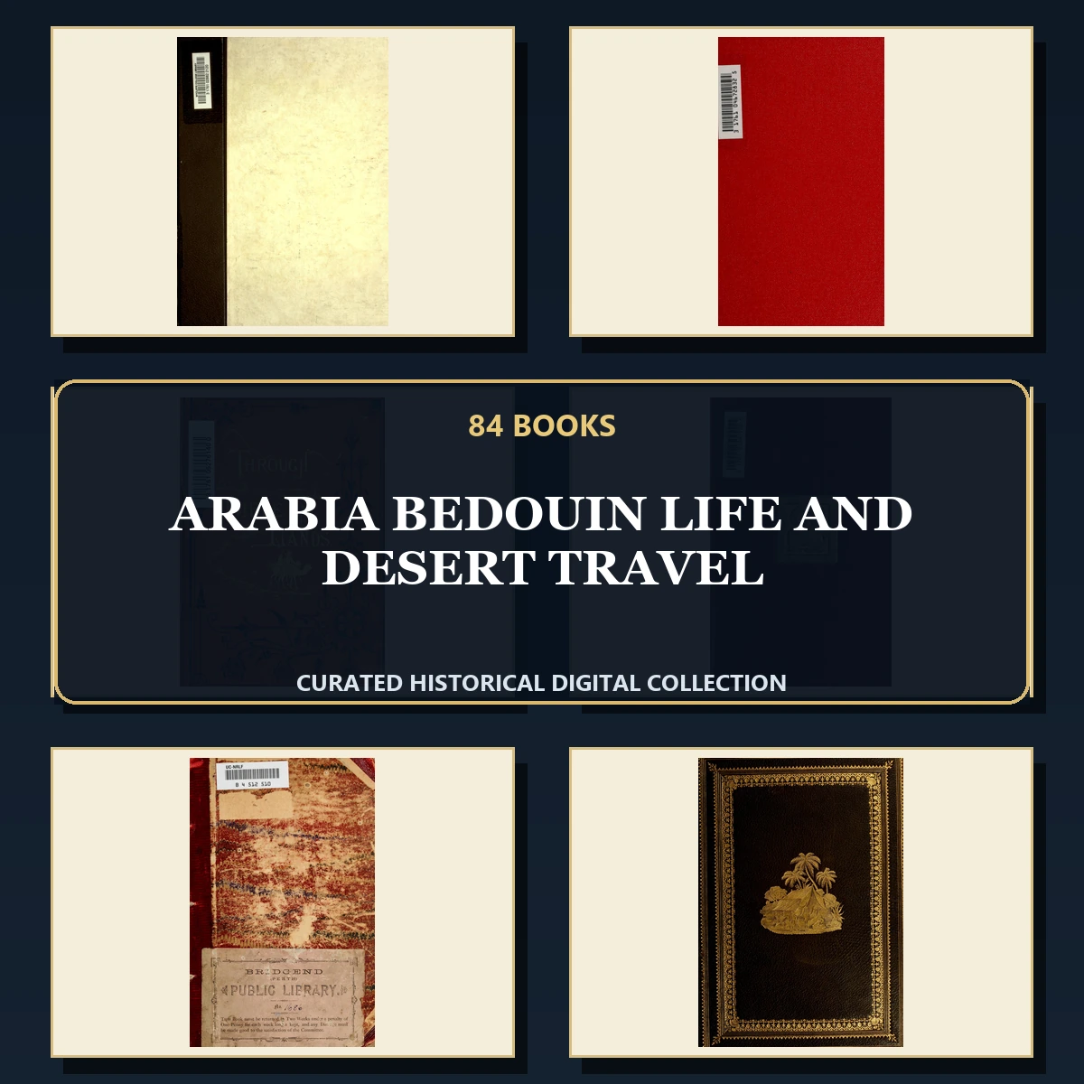 84 Rare Arabia Bedouin Life and Desert Travel PDF Collection: Arabia Bedouin Life & Desert Travel & Antique Sources