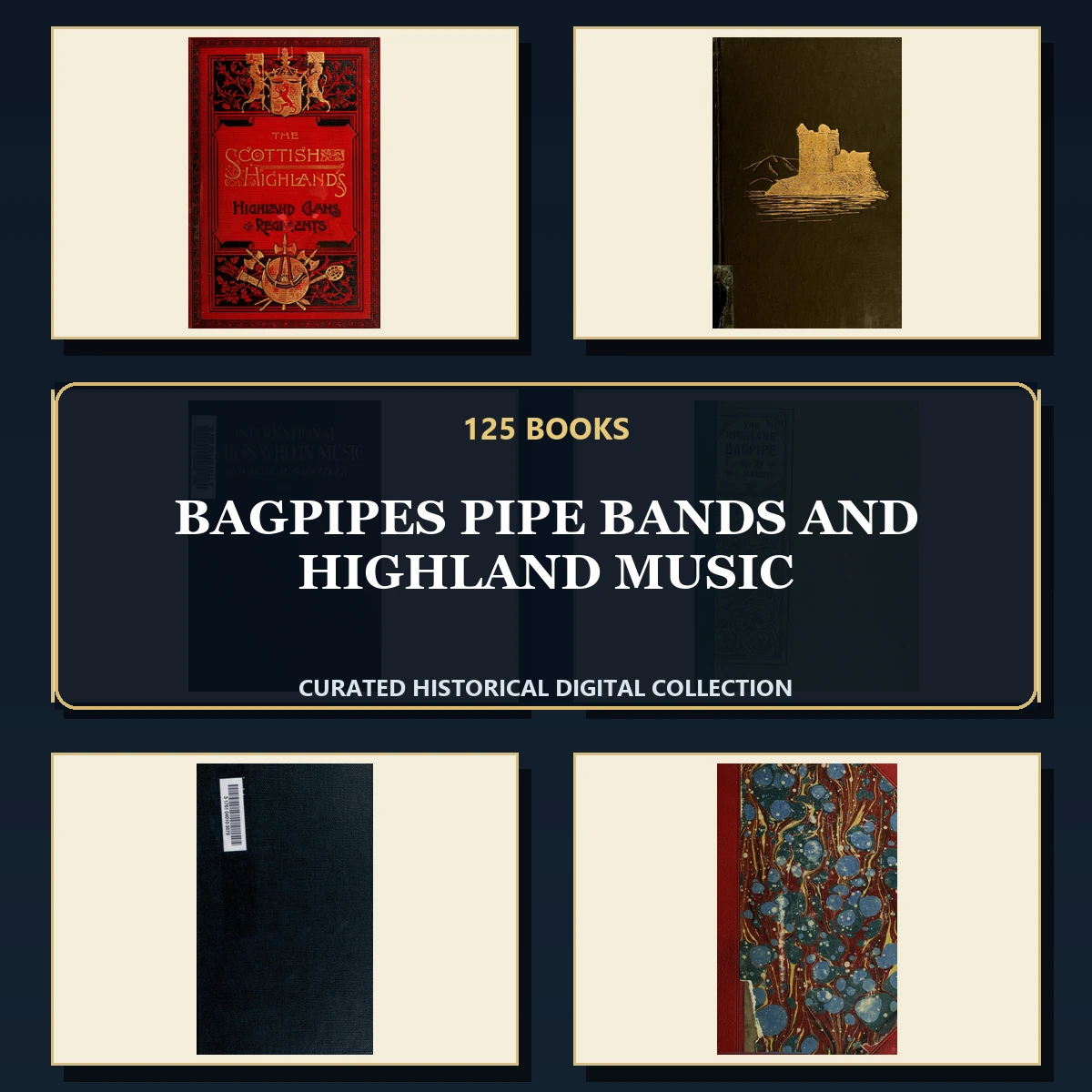 125 Rare Bagpipes Pipe Bands and Highland Music PDF Collection: Bagpipes Pipe Bands & Highland Music & Antique Sources