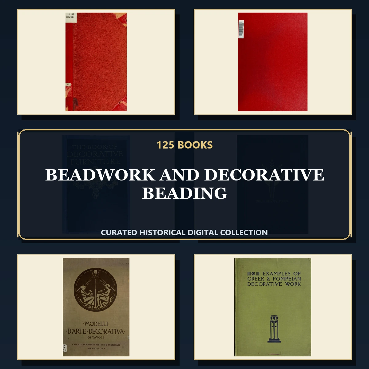 125 Rare Beadwork and Decorative Beading PDF Collection: Beadwork & Decorative Beading & Antique Sources