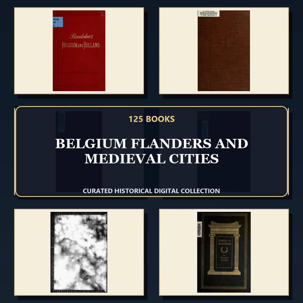 125 Rare Belgium Flanders and Medieval Cities PDF Collection: Belgium Flanders & Medieval Cities & Antique Sources