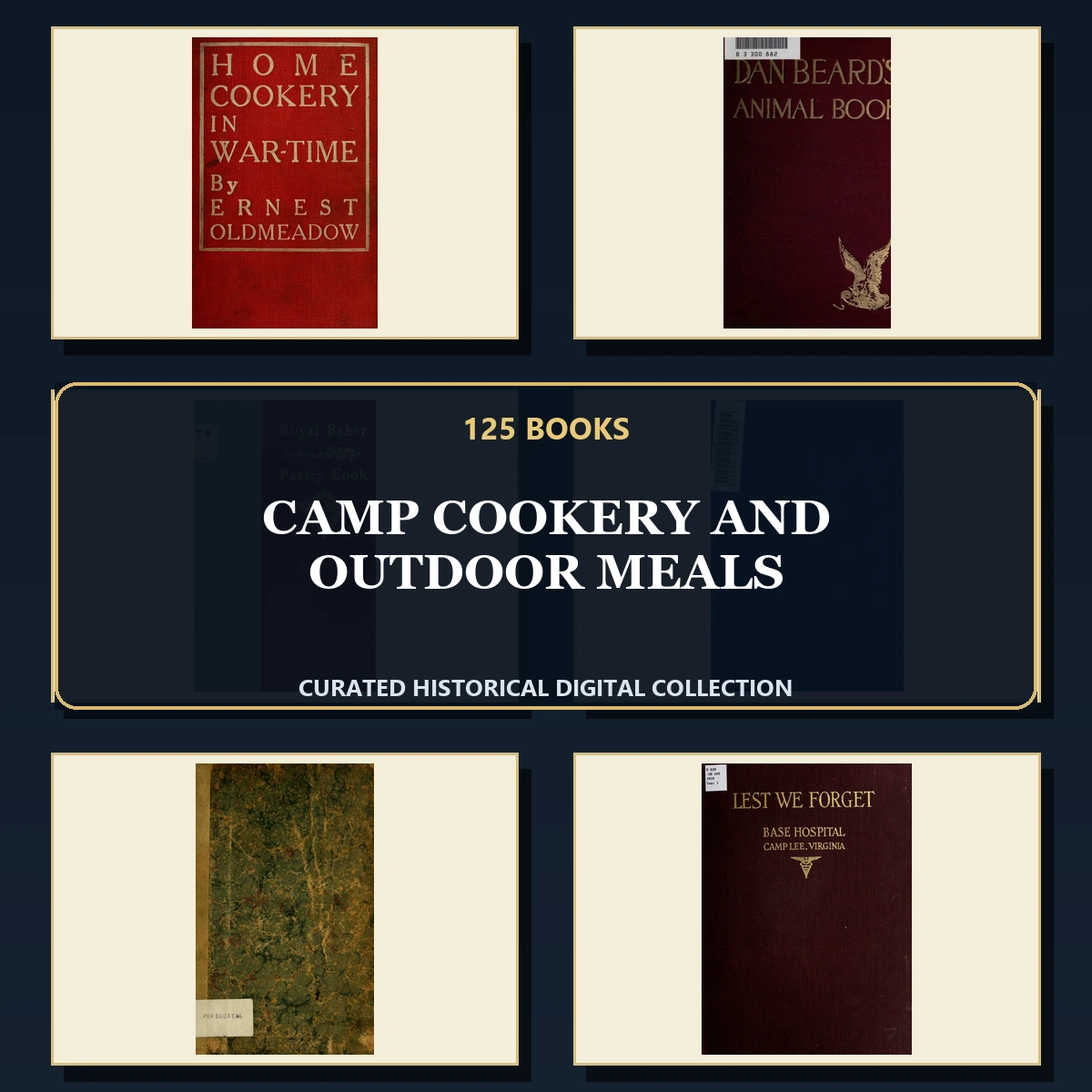 125 Rare Camp Cookery and Outdoor Meals PDF Collection: Camp Cookery & Outdoor Meals & Antique Sources