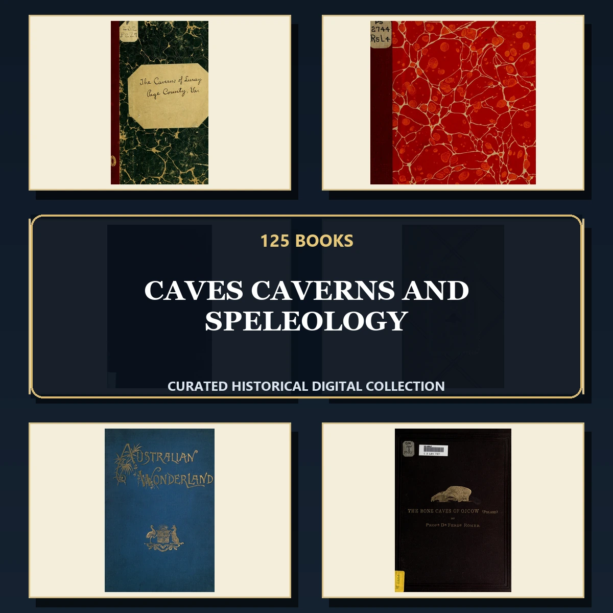 125 Rare Caves Caverns and Speleology PDF Collection: Caves Caverns & Speleology & Antique Sources
