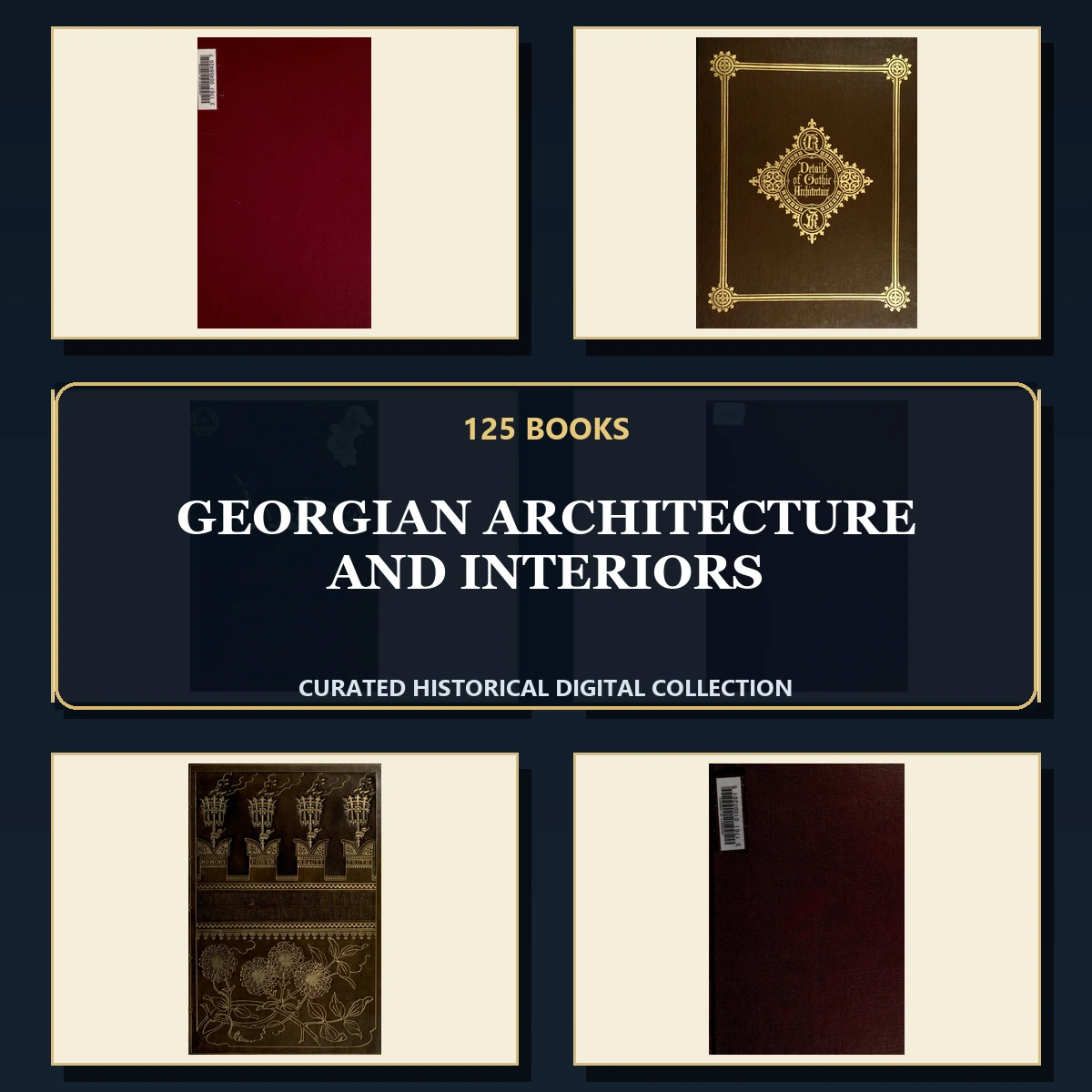125 Rare Georgian Architecture and Interiors PDF Collection: Georgian Architecture & Interiors & Antique Sources