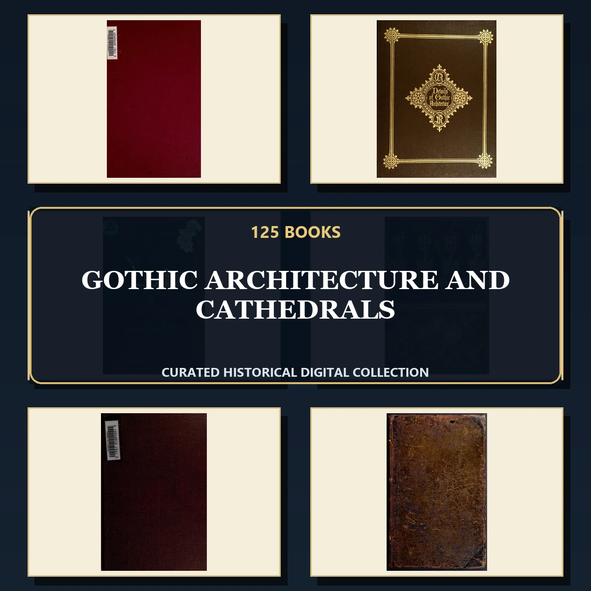 125 Rare Gothic Architecture and Cathedrals PDF Collection: Gothic Architecture & Cathedrals & Antique Sources