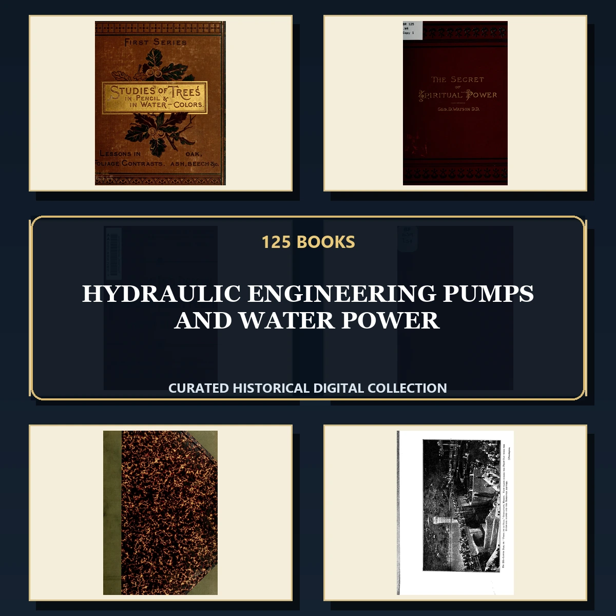 125 Rare Hydraulic Engineering Pumps and Water Power PDF Collection: Hydraulic Engineering Pumps & Water Power & Antique Sources