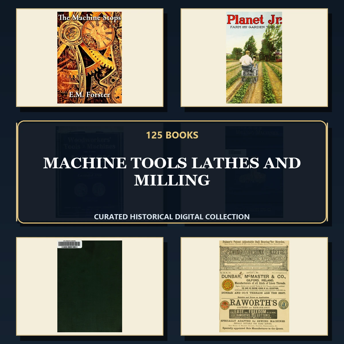 125 Rare Machine Tools Lathes and Milling PDF Collection: Machine Tools Lathes & Milling & Antique Sources
