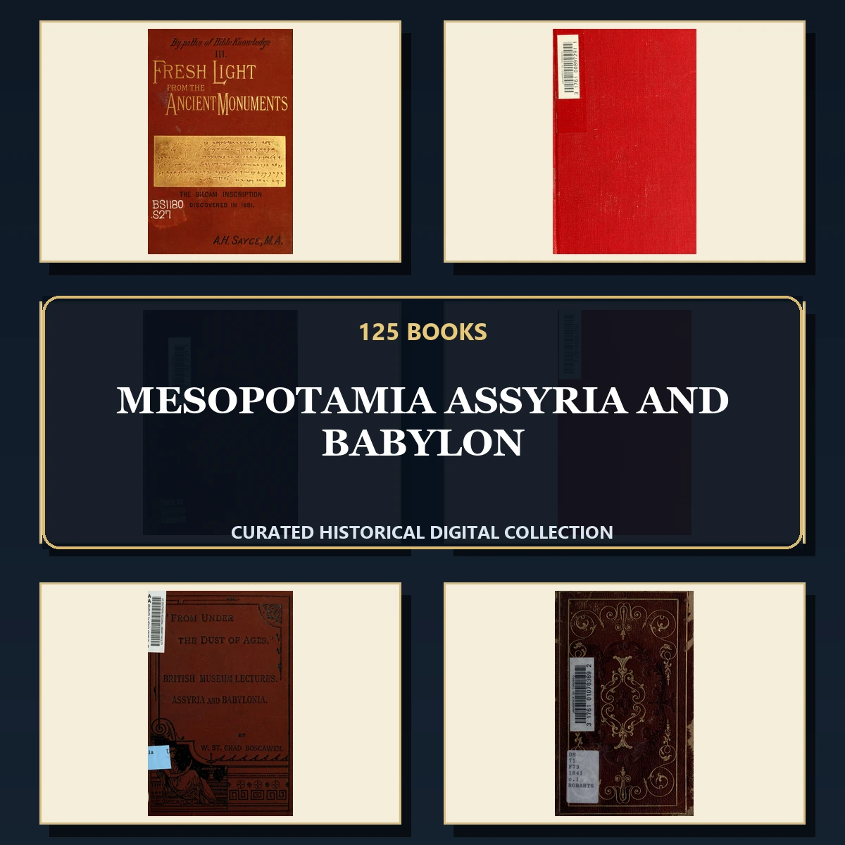 125 Rare Mesopotamia Assyria and Babylon PDF Collection: Mesopotamia Assyria & Babylon & Antique Sources