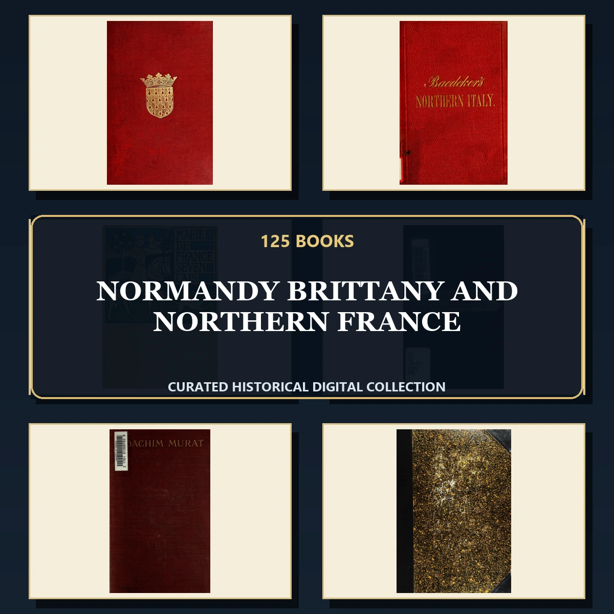125 Rare Normandy Brittany and Northern France PDF Collection: Normandy Brittany & Northern France & Antique Sources