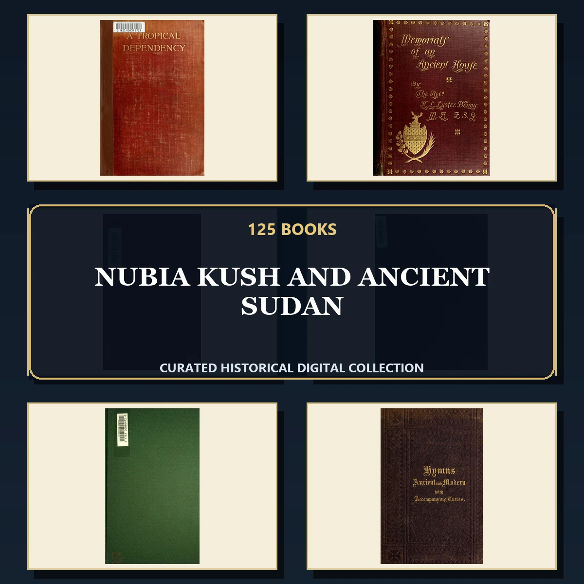 125 Rare Nubia Kush and Ancient Sudan PDF Collection: Nubia Kush & Ancient Sudan & Antique Sources