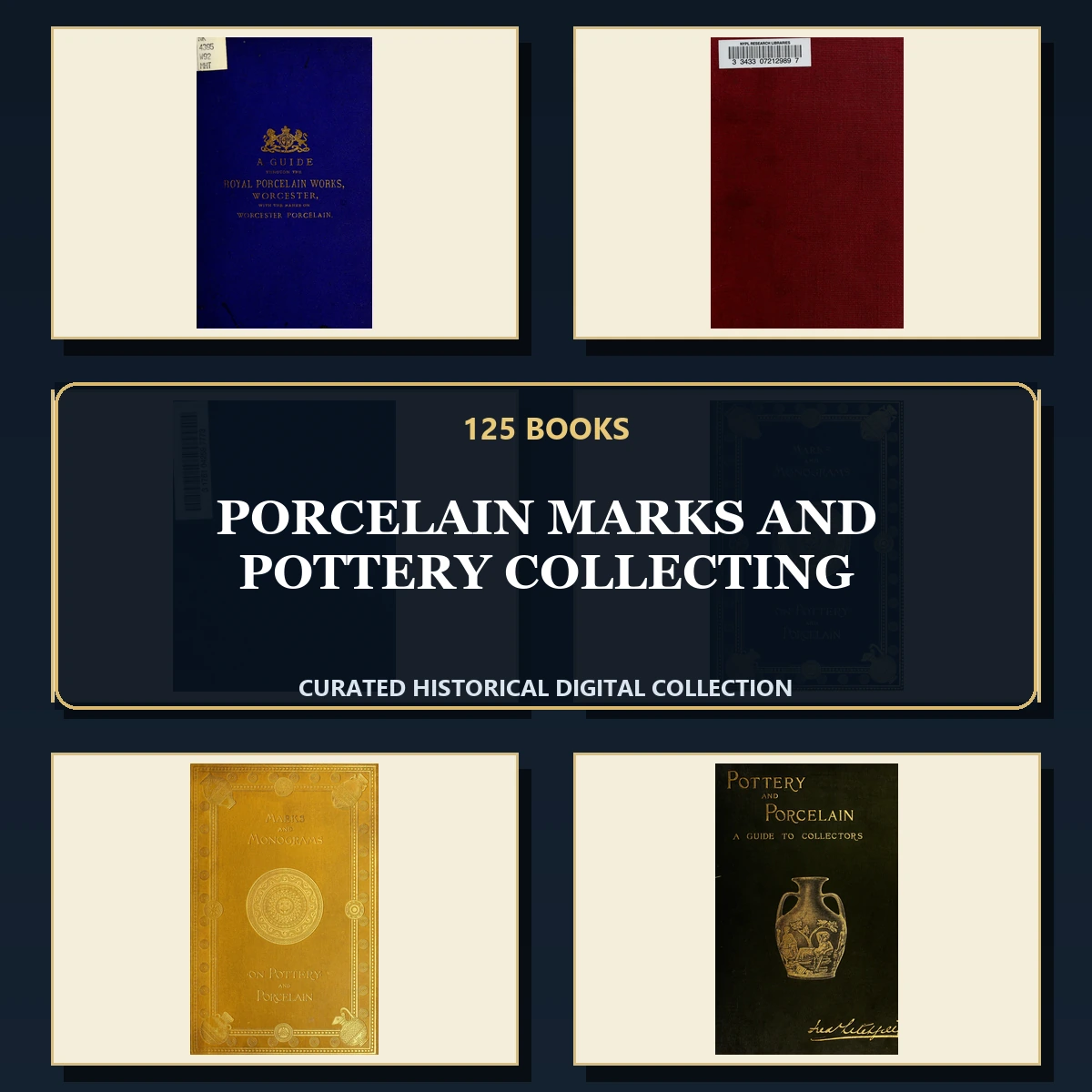 125 Rare Porcelain Marks and Pottery Collecting PDF Collection: Porcelain Marks & Pottery Collecting & Antique Sources