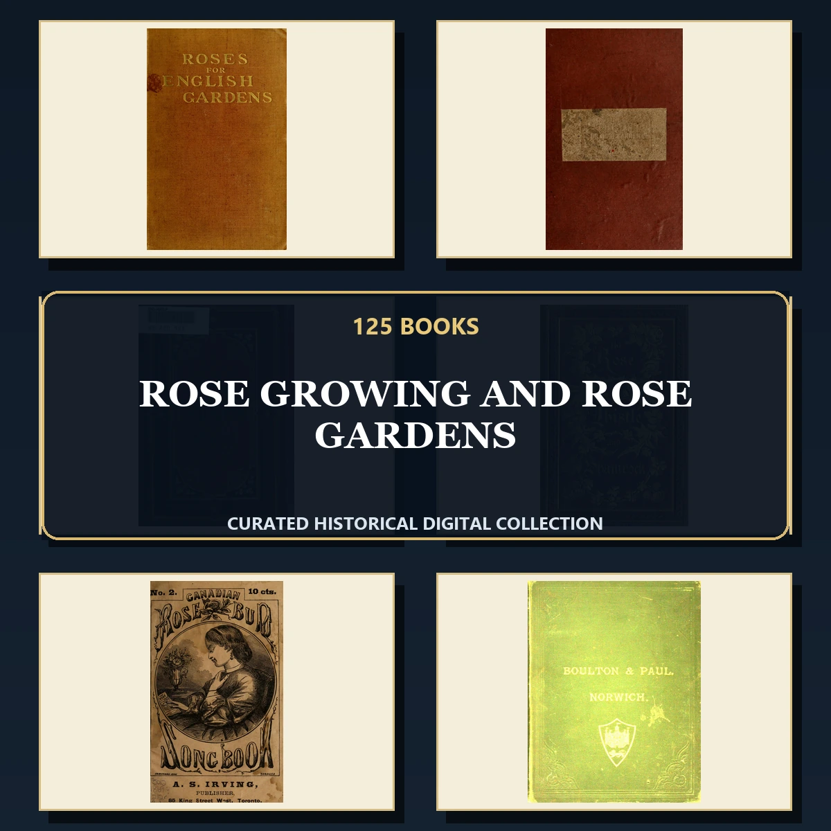125 Rare Rose Growing and Rose Gardens PDF Collection: Rose Growing & Rose Gardens & Antique Sources
