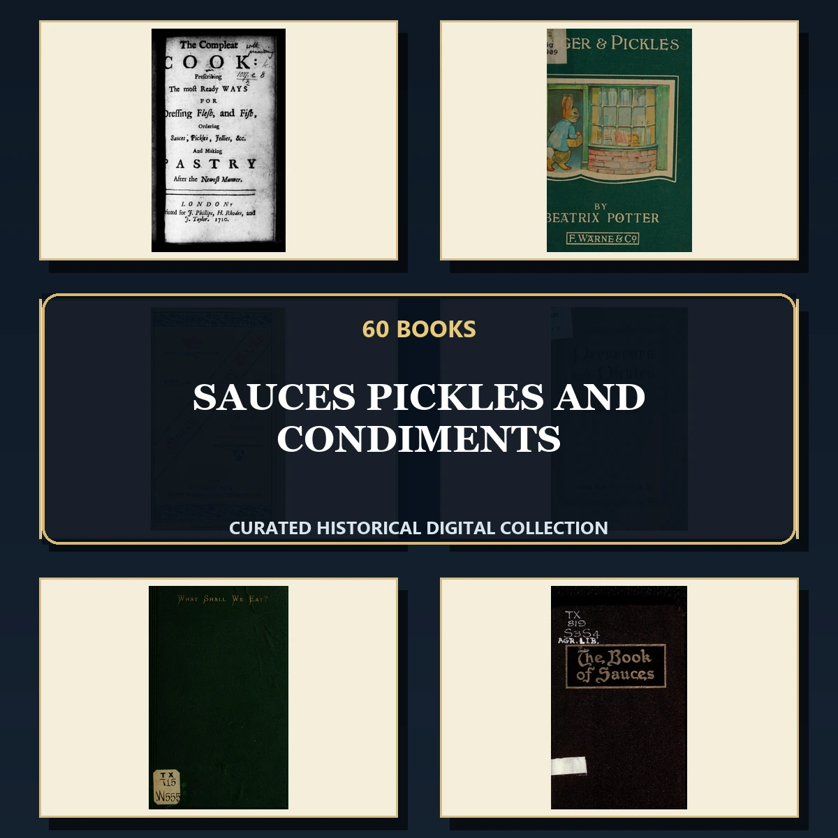 60 Rare Sauces Pickles and Condiments PDF Collection: Sauces Pickles & Condiments & Antique Sources