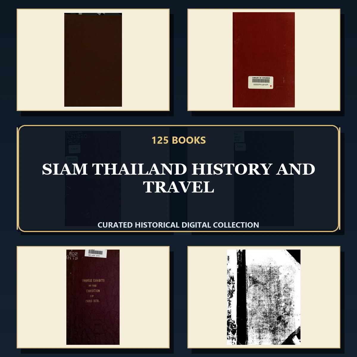 125 Rare Siam Thailand History and Travel PDF Collection: Siam Thailand History & Travel & Antique Sources