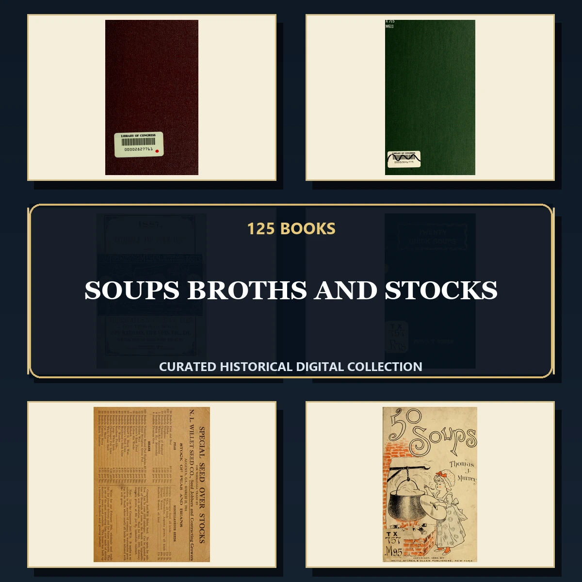 125 Rare Soups Broths and Stocks PDF Collection: Soups Broths & Stocks & Antique Sources