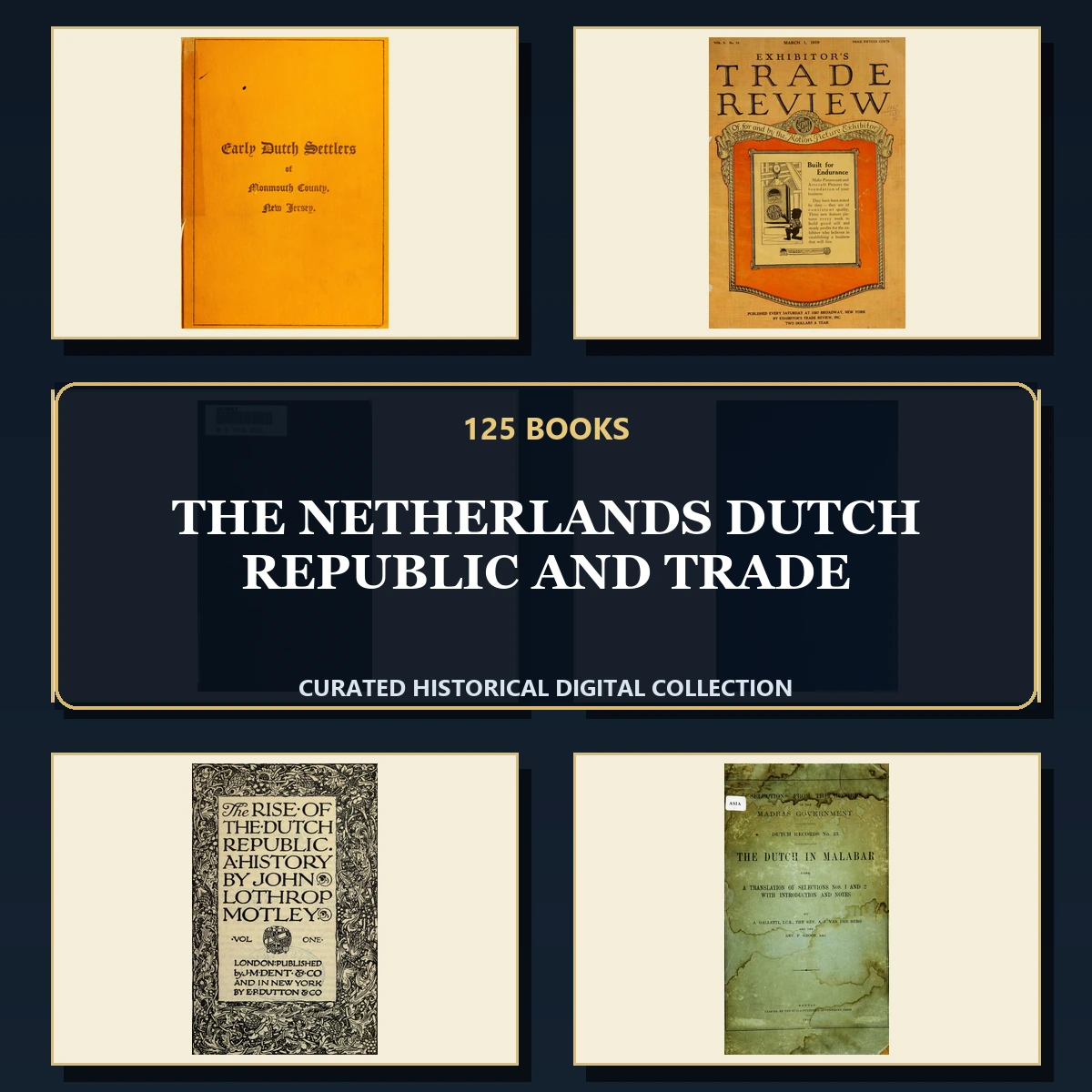 125 Rare The Netherlands Dutch Republic and Trade PDF Collection: The Netherlands Dutch Republic & Trade & Antique Sources